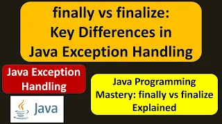 finally vs finalize Key Differences in Java Exception Handling