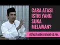 Download Lagu Cara Mengatasi Istri Yang Suka Melawan? - Ustadz Abdul Somad Lc. MA