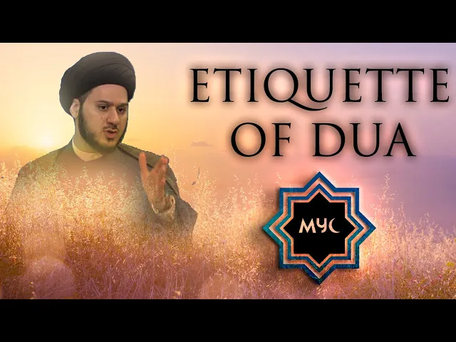 Etiquette's of Dua - Sayed Saleh Qazwini