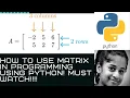 How to use matrix in programming using python must watch