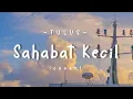 Download Lagu [LIRIK] TULUS - Sahabat Kecil (cover) || BLOVABLE's Lyrics