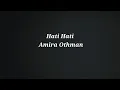 Lagu Amira Othman : Hati-Hati lirik