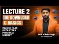 Lecture 2 IDE Download for C Header Files Data Types Program History