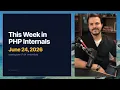 This Week In PHP Internals June 24 2026