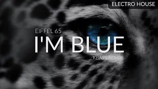 Eiffel 65 - I m Blue Kbass Remix