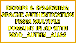 DevOps SysAdmins Apache authentication from multiple domains in AD with mod - authn