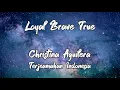 Christina Aguilera - Loyal Brave True (Lirik - Terjemahan)