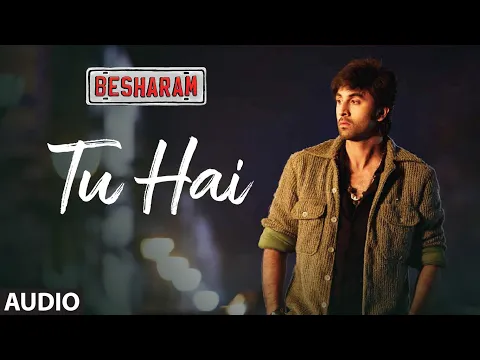 Download MP3 Tu Hai Full Audio Song | Besharam | Ranbir Kapoor, Pallavi Sharda | SHREYA GHOSHAL, SONU NIGAM