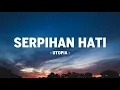 Download Lagu Utopia - Serpihan Hati I Lirik Lagu