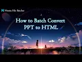 How to Batch Convert PPT to HTML Ninetu File Batcher