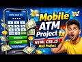 Mobile ATM Machine Project using HTML CSS JS Mini Project for Beginners