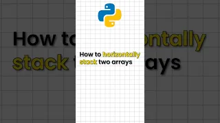 how to horizontally stack two arrays python for beginners