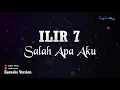 ILIR 7 - Salah Apa Aku (Karaoke Version)