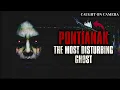 PONTIANAK: The MOST Disturbing Ghost in Asia