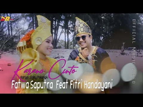 Download MP3 LAGU MINANG - KARANO CINTO - FATWA SAPUTRA FEAT FITRI HANDAYANI (Official Music Video)