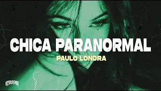 Paulo Londra - Chica Paranormal (Letra)