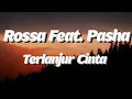 Download Lagu Rossa Feat. Pasha - Terlanjur Cinta (with Lyric)
