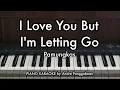 I Love You But I'm Letting Go | Piano Karaoke by Andre Panggabean