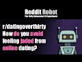 - MEGA How do you avoid feeling jaded from online dating