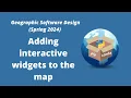 Geographic Software Design Week 11 Adding interactive widgets to the map