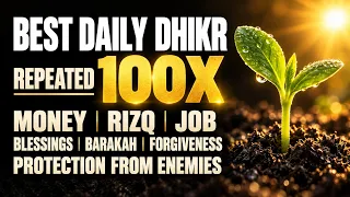 100X Best Dhikr for Money | Rizq | Job | Enemies | Forgiveness | Blessings/Barakah and Protection