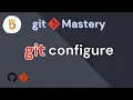 Git Mastery Series git config - How to configure git
