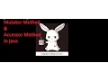 Mutator Method And Accessor Method in Java