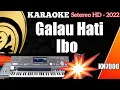 Download Lagu Karaoke Minang Populer || Galau Hati Ibo (setereo KN7000 - Hen Asano Agam)