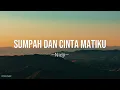 Download Lagu Nidji - Sumpah Dan Cinta Matiku Lyrics