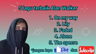 5 lagu terbaik alan walker || musik barat enak di dengar!!