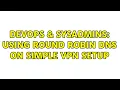 DevOps SysAdmins Using Round Robin DNS on simple VPN setup