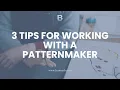 3 Tips For Working With a Patternmaker