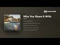 Who you share it with EXTENDED Version - Layup
