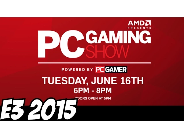 PC Gaming Show E3 2015 Conference 1080p HD Full Complete Reveal Announcement