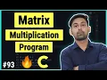 Matrices Multiplication Program s Logic Explanation In Hindi C Language By Nirbhay Kaushik