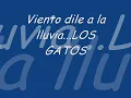Viento dile a la lluvia...LOS GATOS