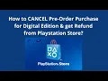 How to CANCEL Pre-Order Purchase for Digital Edition get Refund from Playstation Store