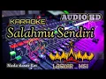 Download Lagu SALAHMU SENDIRI-KARAOKE REMIX LAMPUNG AUDIO HD