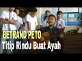 Betrand Peto TITIP RINDU BUAT AYAH ...
