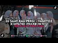 Download Lagu DJ SAAT KAU PERGI  - VAGETOZ X MELODI ENAKEUN V12 VIRAL TIKTOK 2023