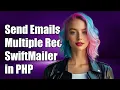 How to Send Emails to Multiple Recipients Using SwiftMailer in PHP