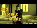Download Lagu Sad Islamic Background Sound . copyright free || Islamic Music
