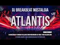 Download Lagu DJ ATLANTIS BREAKBEAT TERBARU 2025 FULL BASS MELODY KANE - DJ BREAKBEAT STADIUM JAKARTA 