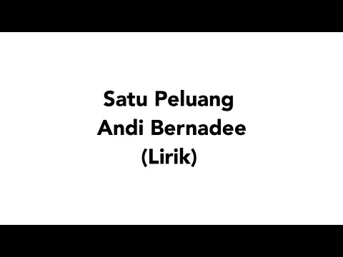 Download MP3 Andi Bernadee - Satu Peluang (lirik)