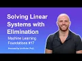 Solving Linear Systems with Elimination Topic 17 of Machine Learning Foundations