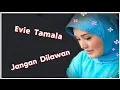 Download Lagu EVIE TAMALA - JANGAN DILAWAN || DANGDUT KENANGAN