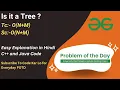 Is it a Tree Graph GFG POTD C Java Code Kar Lo