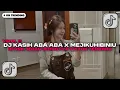 Download Lagu DJ KASIH ABA ABA X MEJIKUHIBINIU STYLE BFUNK JEDAG JEDUG VIRAL TIKTOK TERBARU 2025!!