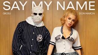 GROSU & Don Maron - Say My Name