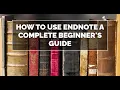 How To Use EndNote A Complete Beginner s Guide